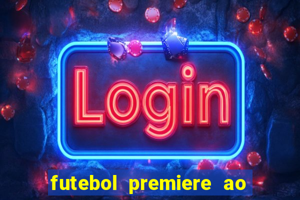 futebol premiere ao vivo gratis